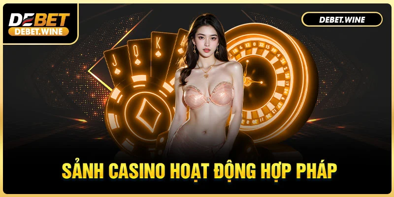 Sảnh casino hoạt động hợp pháp 